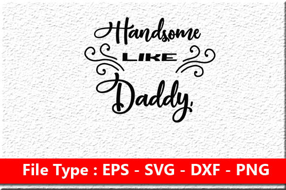 Baby Svg Design, Handsome Like Daddy