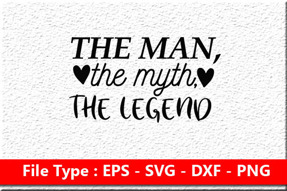 Father Day Svg Design, the Man, the Myth