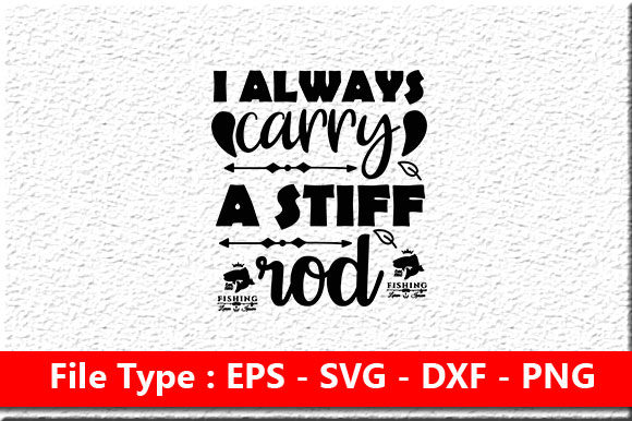 Fishing Svg Design, I Always Carry a Sti