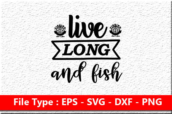 Fishing Svg Design, Live Long and Fish