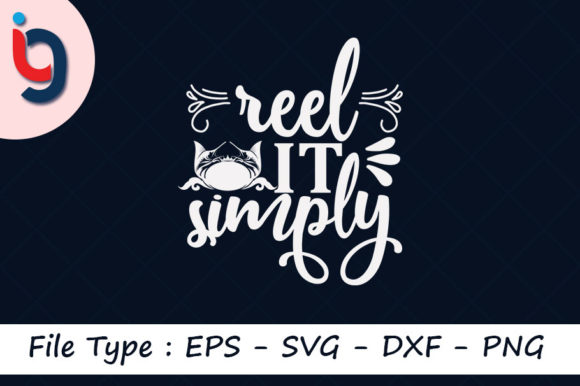 Fishing Svg Design, Reel It Simply