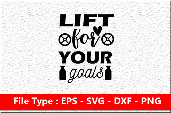 Gym Quotes Svg Design, Lift for Your Goals