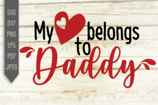 My Heart Belongs to My Daddy Svg. Baby