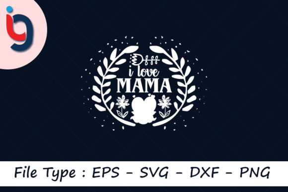 Valentine's Day SVG Design, I Love Mama