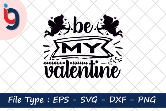 Valentine’s Day Svg Design: Be My Valent Review